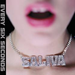 Saliva : Every Six Seconds